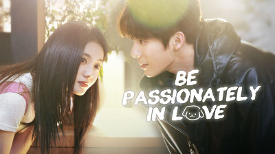'Be passionately in love' English Sub [Full Episodes Free]