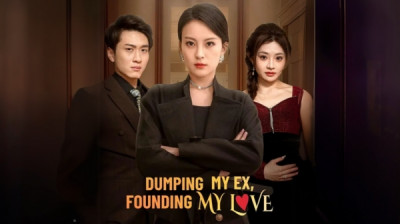 Watch 'Dumping My Ex Founding My Love' Short Drama FREE [Full Episodes] (Short Drama Online)