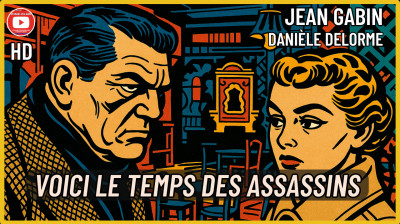 Voici Le Temps des Assassins (1956) ☆☆☆ Jean GABIN, D. DELORME ☆☆☆ Film HD en FR (1956)