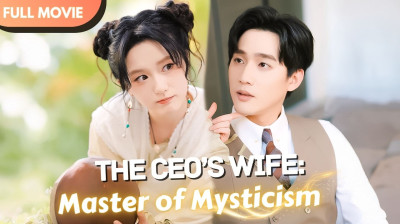 Watch 'Watch CEO's Wife a Mystic Master' Short Drama FREE [Full Episodes] (Short Drama Online)