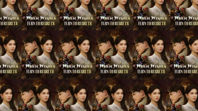 Watch 'When Wishes Turn To Regrets' Short Drama FREE [Full Episodes] (Short Drama Online)