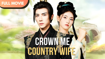 Watch 'Crown Me, Country Wife Short Drama FREE [Full Episodes] (Short Drama Online)