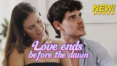 Watch 'Love ends before the dawn' Short Drama FREE [Full Episodes] (Short Drama Online)