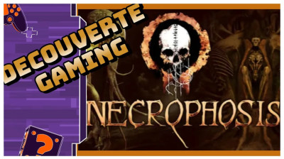 GAMING DECOUVERTE _ NECROPHOSIS  [sur PC ]