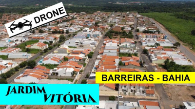 Barreiras Bahia - VOO SOBRE O Jardim Vitória  ( DRONE )