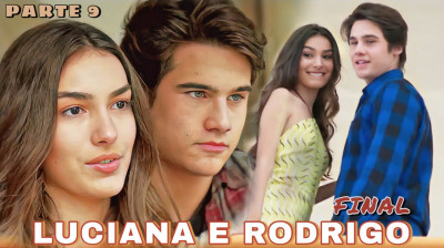 HISTÓRIA DE LUCIANA E RODRIGO - Parte 3 (FINAL)