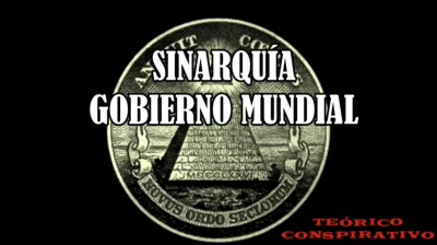 SINARQUÍA GOBIERNO MUNDIAL ILLUMINATI