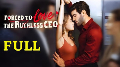 Watch 'Forced To Love The Ruthless CEO' Short Drama FREE [Full Episodes] (Short Drama Online)
