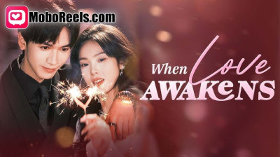 Watch 'When Love Awakens' Short Drama FREE [Full Episodes] (Short Drama Online)