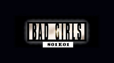 Les Condamnées (Bad Girls) S01E01 - Le Défilé