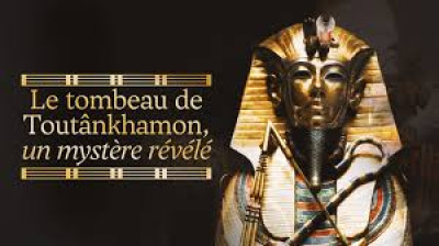 Le tombeau de Toutânkhamon, un mystère révélé